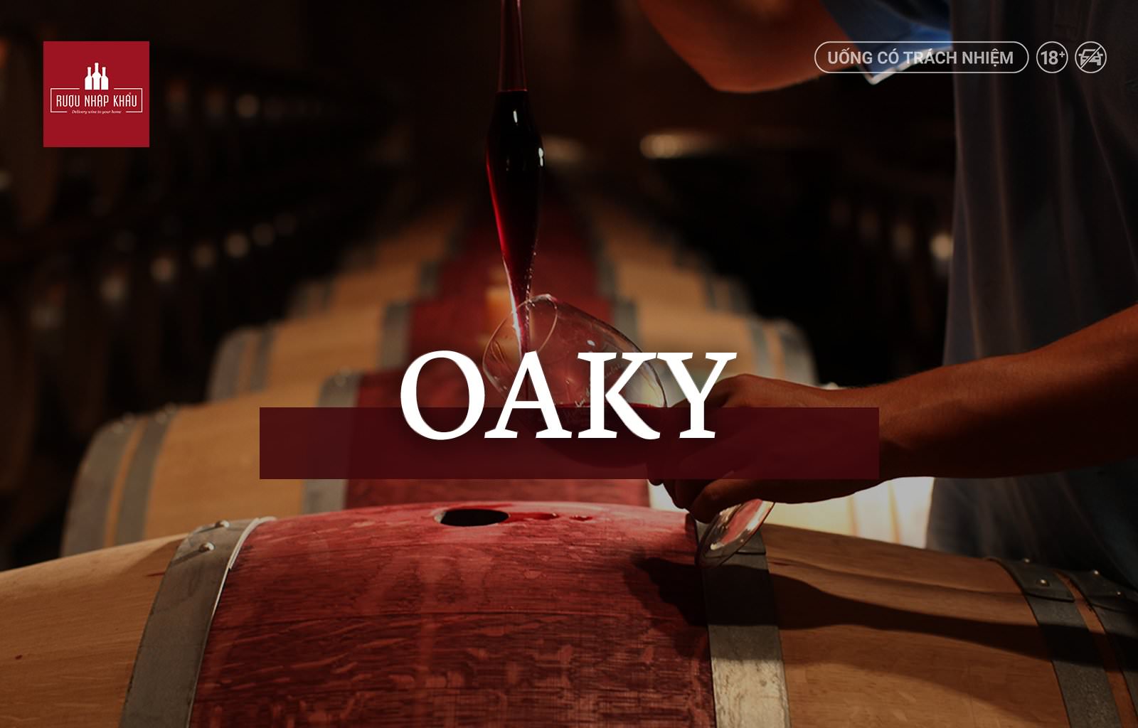 Tổng hợp những thuật ngữ rượu vang bắt đầu bằng chữ O - Oaky